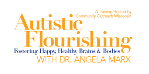 Autistic Flourishing: Fostering Happy, Healthy Brains & Bodies